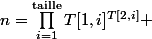 n=\prod_{i=1}^{\text{taille}}T[1,i]^{T[2,i]} 