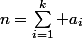 n=\sum_{i=1}^k a_i