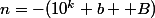 n=-(10^k b +B)