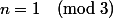 n=1\pmod3