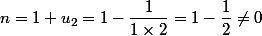 n=1 \ u_2=1-\dfrac{1}{1\times2}=1-\dfrac{1}{2}\not=0