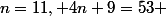 n=11, 4n+9=53 