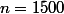n=1500