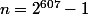 n=2^{607}-1