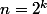 n=2^k