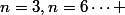 n=3,n=6\cdots 