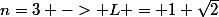 n=3 -> L = 1+\sqrt{2}