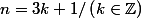 n=3k+1/\left(k\in\mathbb{Z}\right)