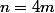 n=4m