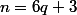 n=6q+3