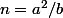n=a^2/b