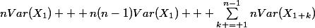 nVar(X_1) + n(n-1)Var(X_1) + \sum_{k = 1}^{n-1}{nVar(X_1_+_k)}