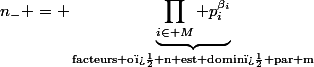 n_- = \underbrace{\prod_{i\in M} p_i^{\beta_i}}_{\textrm{facteurs o� n est domin� par m}}