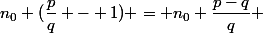 n_0 (\dfrac{p}{q} - 1) = n_0 \dfrac{p-q}{q} 