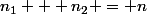 n_1 + n_2 = n