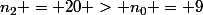 n_2 = 20 > n_0 = 9