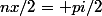 nx/2= pi/2