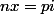 nx=pi