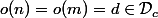 o(n)=o(m)=d\in\mathcal{D}_c