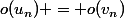 o(u_n) = o(v_n)