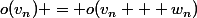 o(v_n) = o(v_n + w_n)
