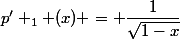 p' _{1} (x) = \dfrac{1}{\sqrt{1-x}}