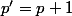 p'=p+1