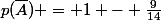 p(\bar{A}) = 1 - \frac{9}{14}