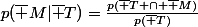 p(\bar M|\bar T)=\frac{p(\bar T \cap \bar M)}{p(\bar T)}