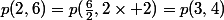 p(2,6)=p(\frac{6}{2},2\times 2)=p(3,4)