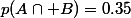 p(A\cap B)=0.35