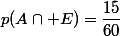 p(A\cap E)=\dfrac{15}{60}