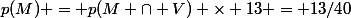 p(M) = p(M \cap V) \times 13 = 13/40