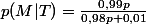 p(M|T)=\frac{0,99p}{0,98p+0,01}