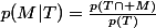 p(M|T)=\frac{p(T\cap M)}{p(T)}