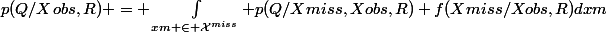 p(Q/Xobs,R) = \int_{xm \in \mathcal{X}^{miss}} p(Q/Xmiss,Xobs,R) f(Xmiss/Xobs,R)dxm