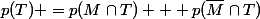 p(T) =p(M\cap{T}) + p(\bar{M}\cap{T})