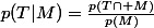 p(T|M)=\frac{p(T\cap M)}{p(M)}