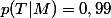 p(T|M)=0,99