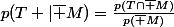 p(T |\bar M)=\frac{p(T\cap\bar M)}{p(\bar M)}