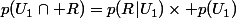 p(U_1\cap R)=p(R|U_1)\times p(U_1)
