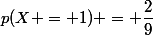 p(X = 1) = \dfrac{2}{9}