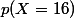 p(X=16)