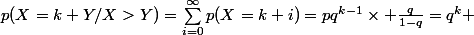 p(X=k+Y/X>Y)=\sum_{i=0}^{\infty}p(X=k+i})=pq^{k-1}\times \frac{q}{1-q}=q^k 