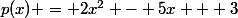 p(x) = 2x^2 - 5x + 3