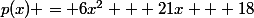 p(x) = 6x^2 + 21x + 18