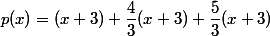 p(x)=(x+3)+\dfrac{4}{3}(x+3)+\dfrac{5}{3}(x+3)