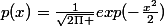 p(x)=\frac{1}{\sqrt{2\Pi }}exp(-\frac{x^2}{2})