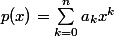 p(x)=\sum_{k=0}^na_kx^k
