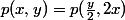 p(x,y)=p(\frac{y}{2},2x)